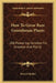 How To Grow Rare Greenhouse Plants: 260 Flowering Varieties For Amateur And Florist by Ernest Chabot