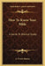 How To Know Your Bible: A Guide To Biblical Study by A. Victor Murray