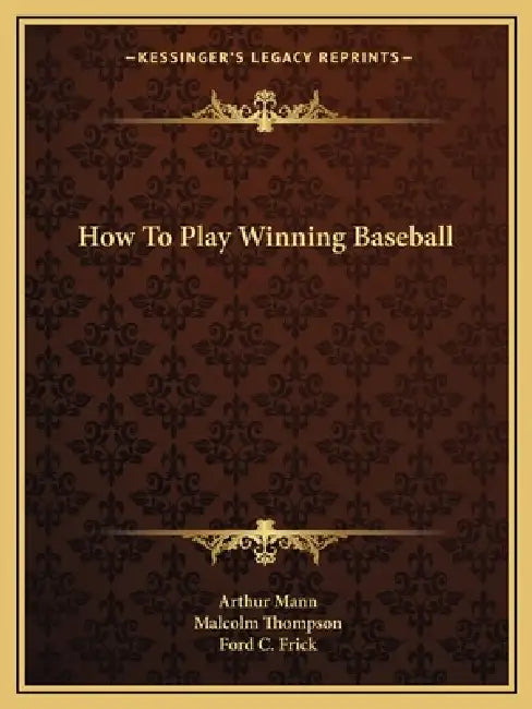 How To Play Winning Baseball by Arthur Mann, Malcolm Thompson, Ford C. Frick