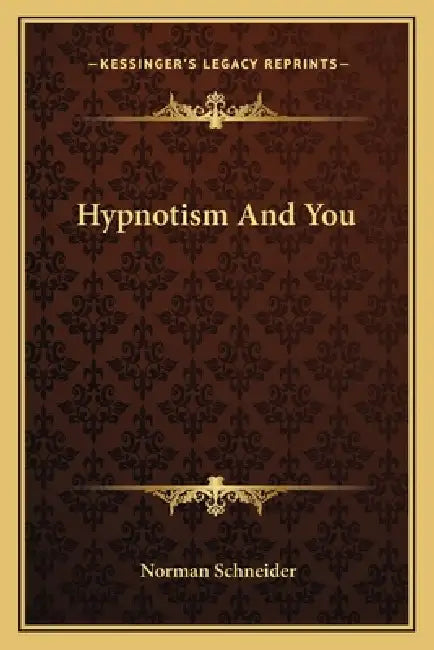 Hypnotism And You by Norman Schneider