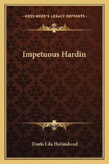 Impetuous Hardin by Doris Lila Holinshead