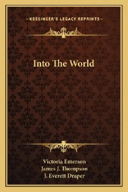 Into The World by Victoria Emerson, James J. Thompson, J. Everett Draper