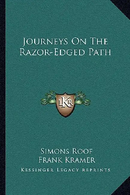 Journeys On The Razor-Edged Path by Simons Roof, Frank Kramer