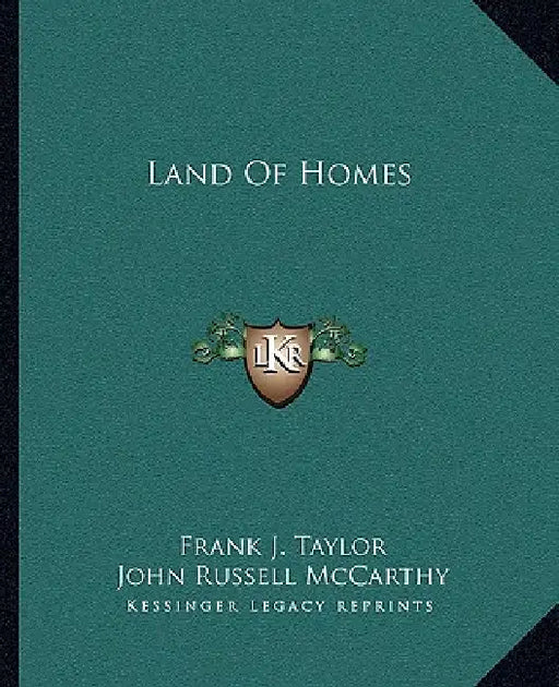 Land Of Homes by Frank J. Taylor, John Russell McCarthy