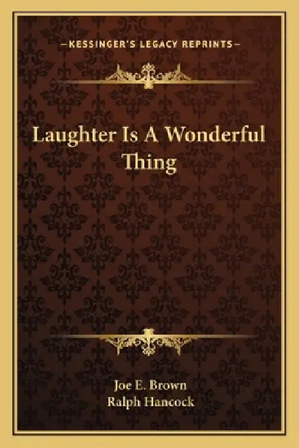 Laughter Is A Wonderful Thing by Joe E. Brown, Ralph Hancock