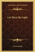 Let There Be Light by J. Sherrard Rice