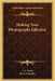 Making Your Photographs Effective by J. A. Lucas, Beverly Dudley
