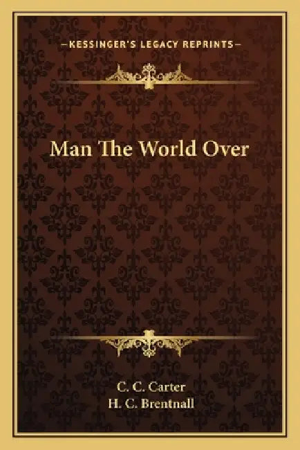 Man The World Over by C. C. Carter, H. C. Brentnall