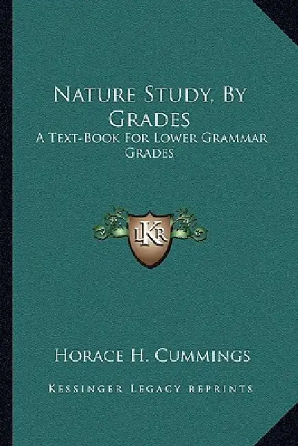 Nature Study, By Grades: A Text-Book For Lower Grammar Grades by Horace H. Cummings