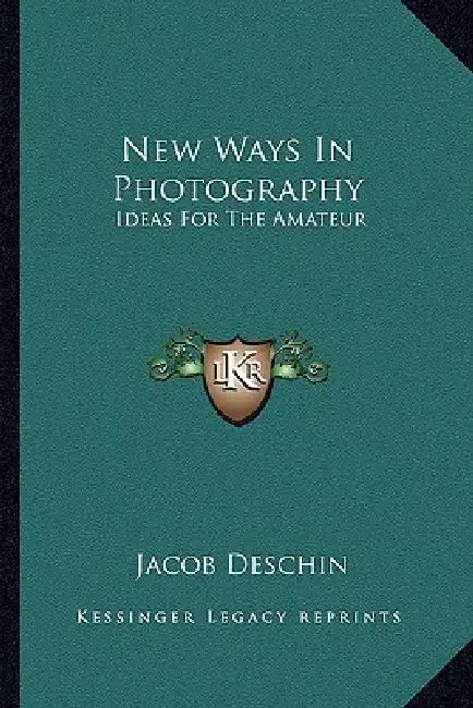 New Ways In Photography: Ideas For The Amateur by Jacob Deschin