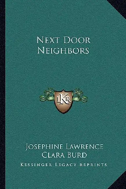 Next Door Neighbors by Josephine Lawrence, Clara Burd