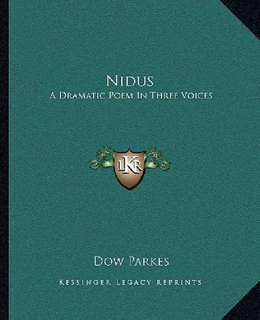 Nidus: A Dramatic Poem In Three Voices by Dow Parkes