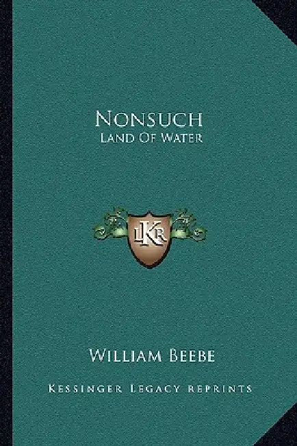 Nonsuch: Land Of Water by William Beebe