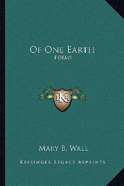 Of One Earth: Poems by Mary B. Wall