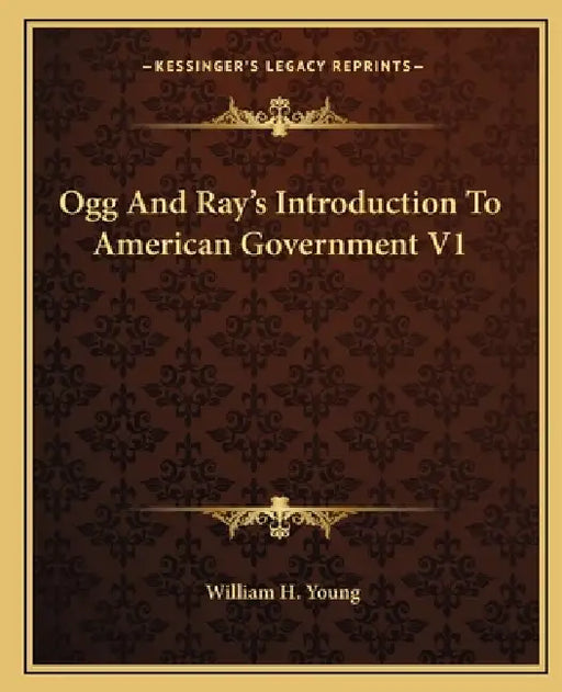 Ogg And Ray's Introduction To American Government V1 by William H. Young