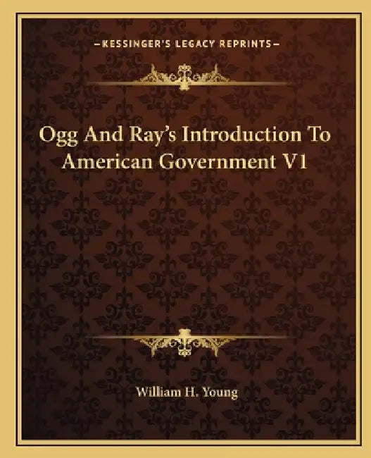 Ogg And Ray's Introduction To American Government V1 by William H. Young
