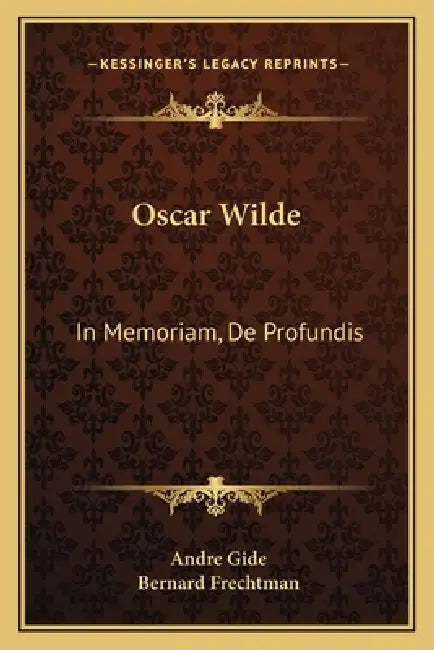 Oscar Wilde: In Memoriam, De Profundis by Andre Gide, Bernard Frechtman