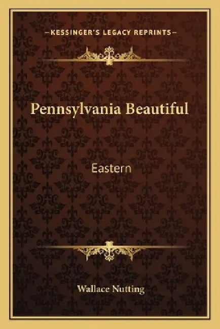 Pennsylvania Beautiful: Eastern by Wallace Nutting
