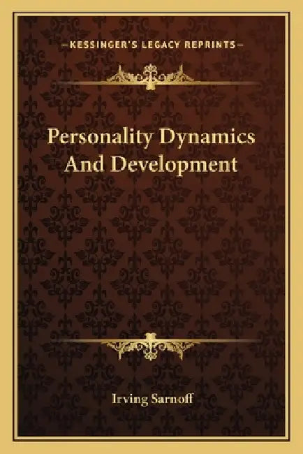 Personality Dynamics And Development by Irving Sarnoff
