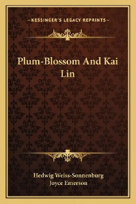 Plum-Blossom And Kai Lin by Hedwig Weiss-Sonnenburg, Joyce Emerson
