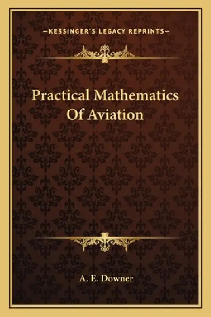 Practical Mathematics Of Aviation by A. E. Downer