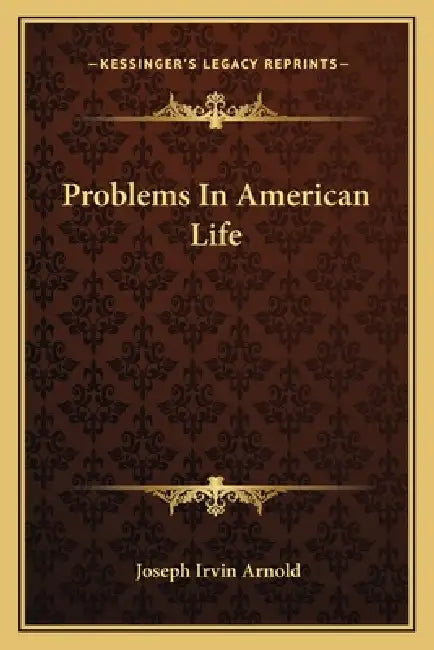 Problems In American Life by Joseph Irvin Arnold
