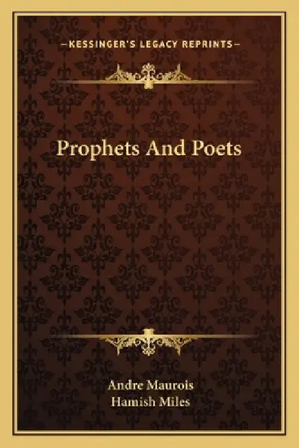 Prophets And Poets by Andre Maurois, Hamish Miles
