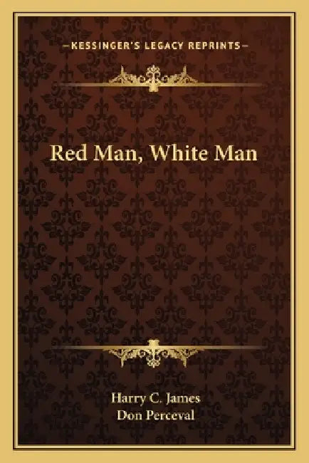 Red Man, White Man by Harry C. James, Don Perceval