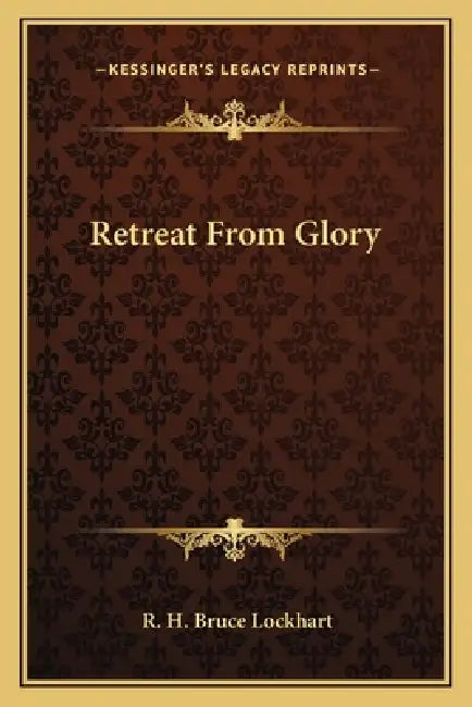 Retreat From Glory by R. H. Bruce Lockhart