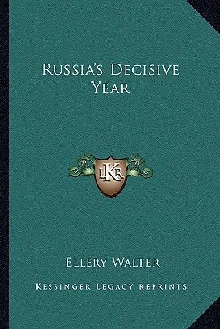 Russia's Decisive Year by Ellery Walter