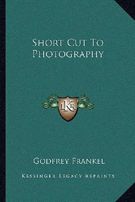 Short Cut To Photography by Godfrey Frankel