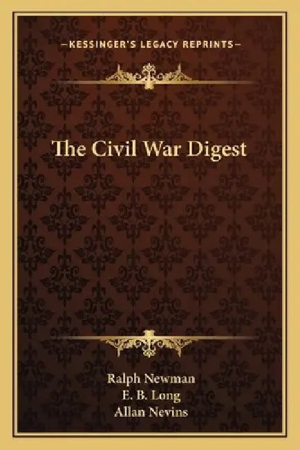 The Civil War Digest by Ralph Newman, E. B. Long, Allan Nevins