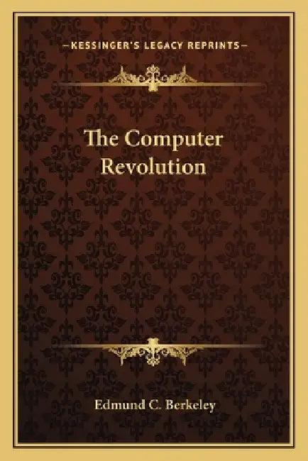 The Computer Revolution by Edmund C. Berkeley