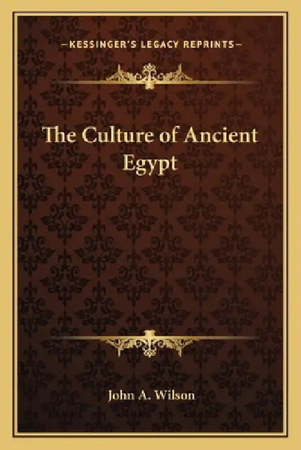 The Culture of Ancient Egypt by John A. Wilson
