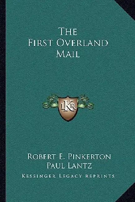 The First Overland Mail by Robert E. Pinkerton, Paul Lantz