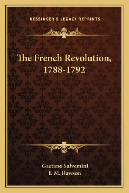 The French Revolution, 1788-1792 by Gaetano Salvemini, I. M. Rawson