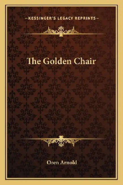 The Golden Chair by Oren Arnold
