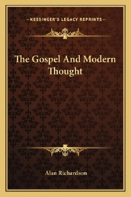 The Gospel And Modern Thought by Alan Richardson