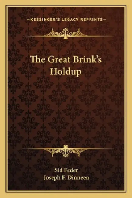 The Great Brink's Holdup by Sid Feder, Joseph F. Dinneen