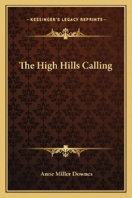 The High Hills Calling by Anne Miller Downes