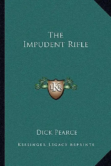 The Impudent Rifle by Dick Pearce