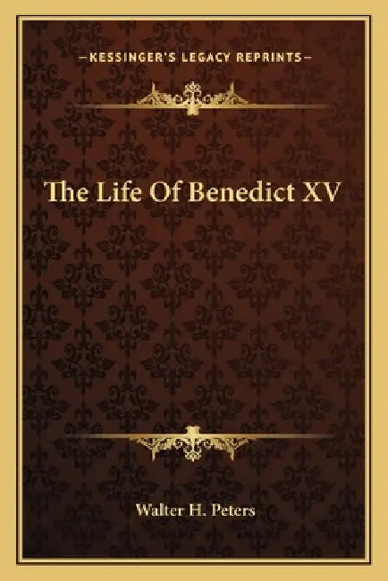 The Life Of Benedict XV by Walter H. Peters