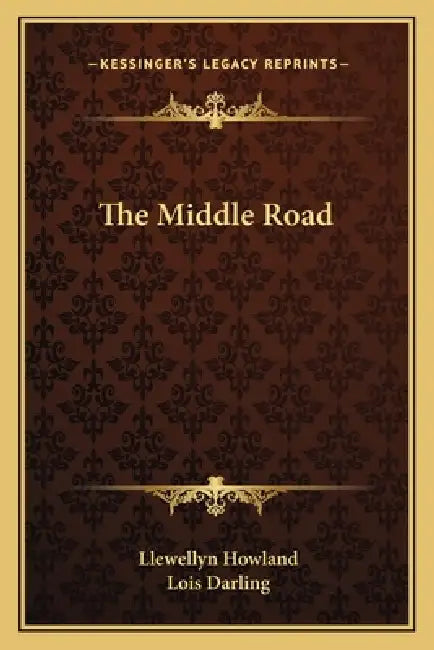The Middle Road by Llewellyn Howland, Lois Darling