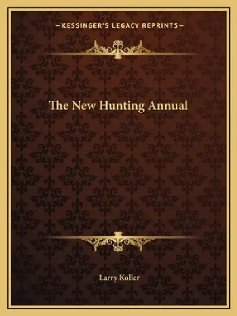 The New Hunting Annual by Larry Koller
