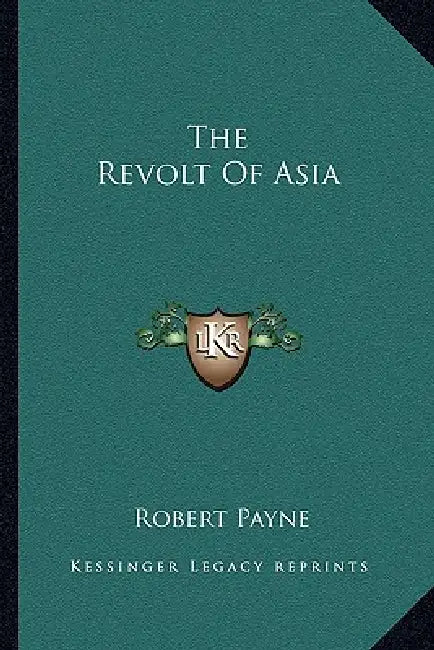 The Revolt Of Asia by Robert Payne