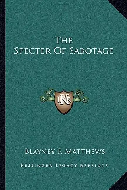 The Specter Of Sabotage by Blayney F. Matthews