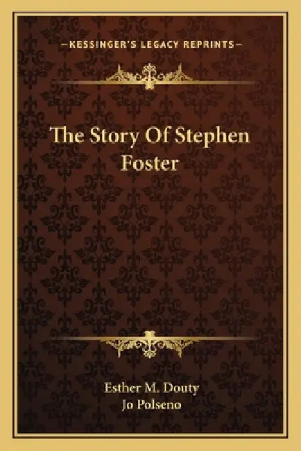 The Story Of Stephen Foster by Esther M. Douty, Jo Polseno
