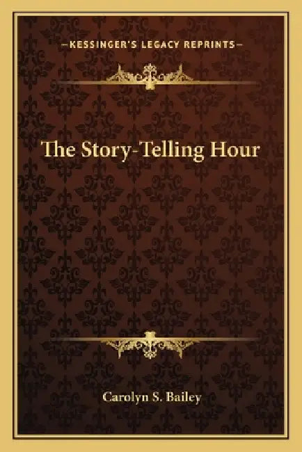 The Story-Telling Hour by Carolyn S. Bailey
