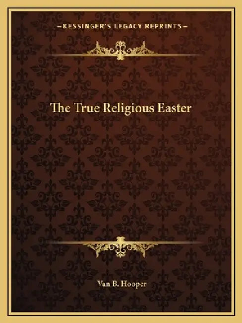 The True Religious Easter by Van B. Hooper