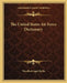 The United States Air Force Dictionary by Woodford Agee Heflin